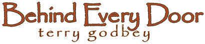 Behind Every Door, by Terry Godbey