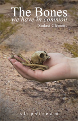 The Bones We Have in Common, by Sudasi J. Clement